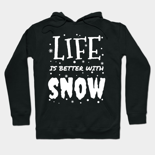 life is better with snow - Snow Fun - white christmas Hoodie by mrbitdot